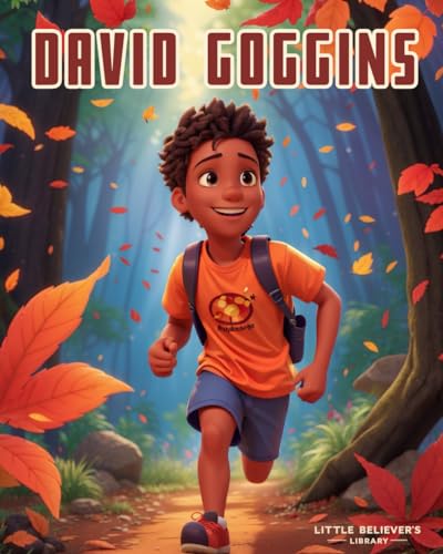 David Goggins - Children's Story Book: Inspiring Life Journey of Former Navy SEAL David Goggins: The Toughest Man Alive. Animated with Illustrations to Motivate Kids. (Kids Who Dared to Dream)