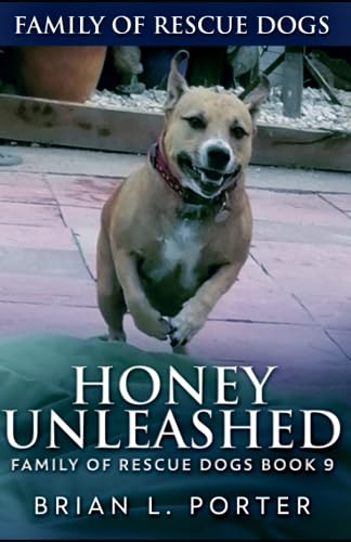 Honey Unleashed (Family Of Rescue Dogs)