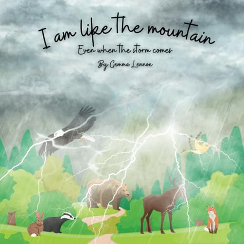 I am Like the Mountain, Even When the Storm Comes: Emotions and Positive Affirmations for Kids
