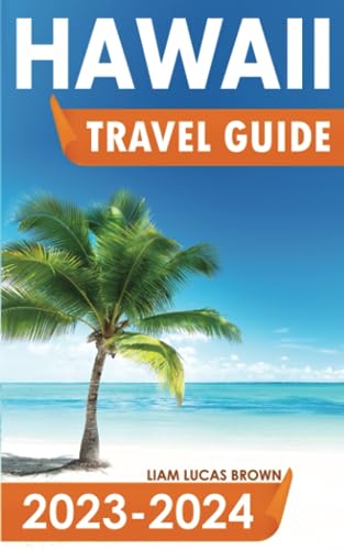 Hawaii Travel Guide : The Most Updated Pocket Guide to the Wonders of Hawaiian Islands Discover the History, Traditions, Food and Hidden Gems to Plan an Unforgettable Trip