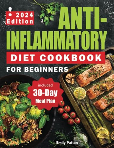 Anti-Inflammatory Diet Cookbook for Beginners: The complete Guide with 300+ Tasty, Healthy and Easy Recipes to Reduce Inflammation and Restore your Body