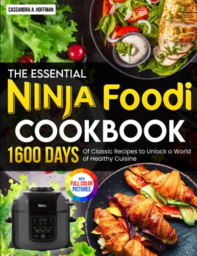 Essential Ninja Foodi Cookbook : 1600 Days of Classic Recipes to Unlock a World of Healthy Cuisine Full Color Edition