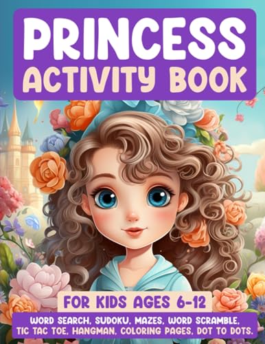Fun Princess Activity Book For Girls Age 6,7,8,9,10 11 12 Awesome, Challenging Activities. Including Mazes, Dot-to-Dot, Hang Man, Word ... books for kids): Full Of Princess Magic