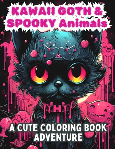 Kawaii Goth and Spooky Animals: a Cute Coloring Adventure : Creepy Horror Gothic Coloring Pages for Teens and Adults