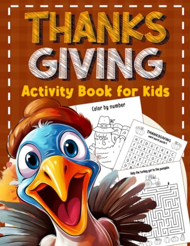 Thanksgiving Activity Book for Kids : A Fun Thanksgiving Gift for Kids Coloring Pages, Mazes, Word Search, Crossword, Draw and Color, Shadow Matching, Counting Games, Connect the Dots and Much More
