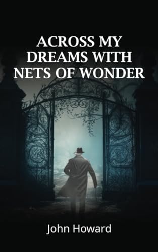 Across My Dreams With Nets of Wonder