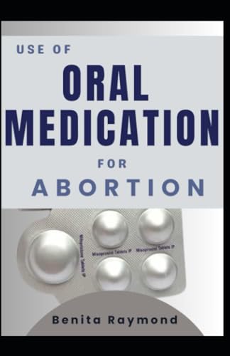 USE OF ORAL MEDICATION FOR ABORTION