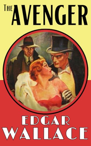 The Avenger: Detective Book, An Edgar Wallace Murder Mystery - Original 1925 Edition