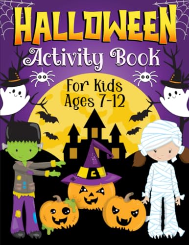 Halloween Activity Book for Kids Ages 7-12: A Fun Kids Halloween Theme Learning Activity Book With Word Searches, Coloring Pages, Mazes, Logic Puzzles, Games Activities Book for Boys and Girls