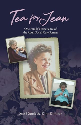 Tea for Jean: One Family's Experience of the Adult Social Care System