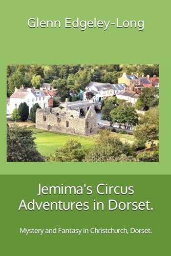 Jemima's Circus Adventures in Dorset.: Mystery and Fantasy in Christchurch, Dorset.