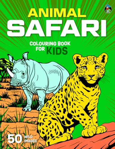 Animal Safari Colouring Book for Kids : 50 Amazing Colouring Pages of Lions, Elephants, Rhinos, Giraffes, Hippos and Other Wildlife for Boys and Girls Aged 5 and Up