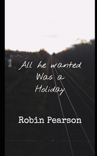 All he Wanted was a Holiday