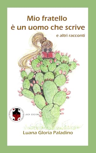 Mio fratello e un uomo che scrive e altri racconti