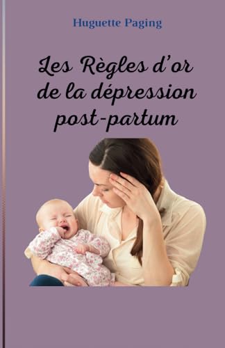 Les règles d'or pour vaincre la dépression post-partum