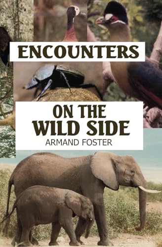 ENCOUNTERS ON THE WILD SIDE: One man's magical experiences with wildlife