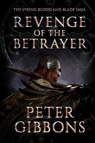 Revenge of the Betrayer: Book seven in the Viking Blood and Blade Saga