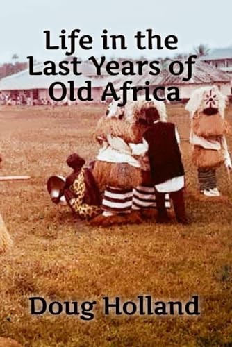 Life in the Last Years of Old Africa