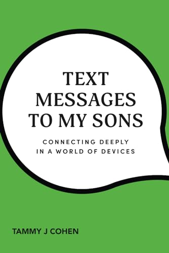 Text Messages to My Sons: Connecting Deeply in a World of Devices