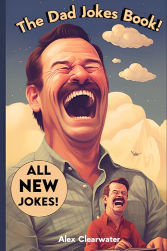 Dad Jokes 2024 : 800 Dad Jokes for Unceasing Snickers, Smiles, and Sighs of Not Again!