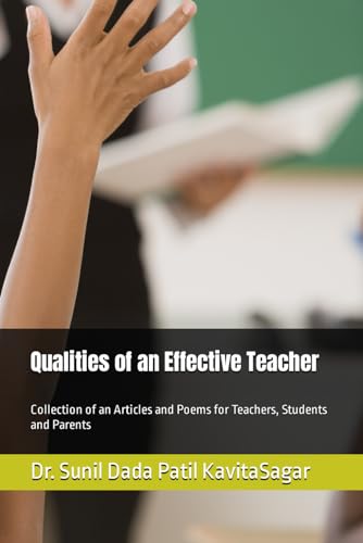 Qualities of an Effective Teacher: Collection of an Articles and Poems for Teachers, Students and Parents