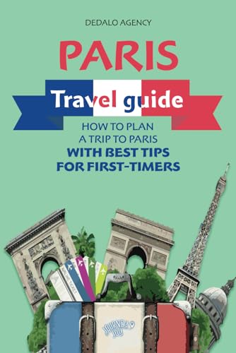 Paris Travel Guide: How to Plan a Trip to Paris with Best Tips for First-Timers (Journey Joy)