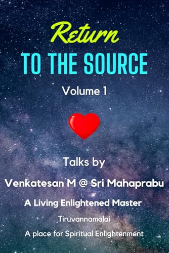 Return To The Source - Volume 1: Talks by an Enlightened Master Sri Mahaprabu