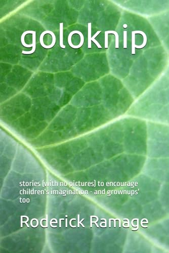 goloknip: stories (with no pictures) to encourage children's imagination - and grownups' too