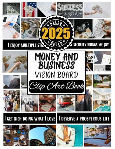 Money And Business Vision Board Clip Art Book: Fuel Your Financial Dreams and Business Visions With 300+ Inspiring Vision Board Supplies (Images, Words & Affirmations)