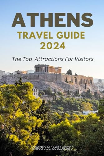 ATHENS TRAVEL GUIDE 2024: The Top Attractions For Visitors