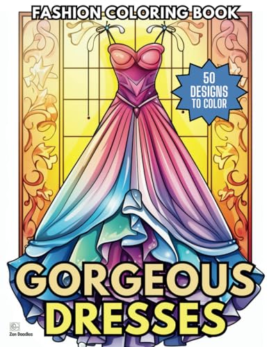 Gorgeous Dresses Fashion Coloring Book for Women and Girls: 50 Dress Designs from Vintage to Modern, Perfect for Relaxation
