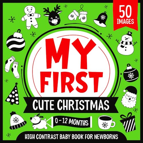 My First Cute Christmas High Contrast Baby Book for Newborns 0-12 Months : Simple Black and White Images to Develop Babies Eyesight