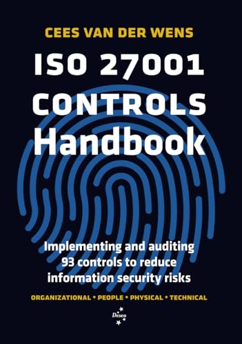 ISO 27001 Controls Handbook: Implementing and auditing 93 controls to reduce information security risks