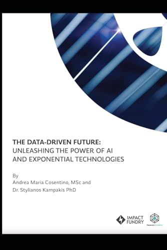 The Data-Driven Future: Unleashing the Power of AI and Exponential Technologies