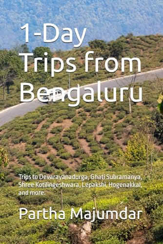 1-Day Trips from Bengaluru: Trips to Devarayanadurga, Ghati Subramanya, Shree Kotilingeshwara, Lepakshi, Hogenakkal, and more. (Weekend Trips)