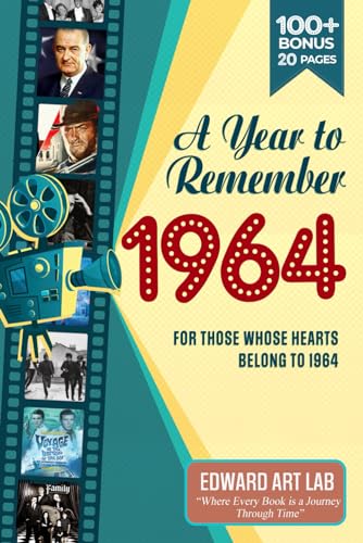 A Year to Remember 1964 Happy Birthday Book: Unveiling the Past, An Immersive Journey Through History, The Painting Recreates of 1964 Celebrate Life's ... Where History Comes Alive for Time Traveler)