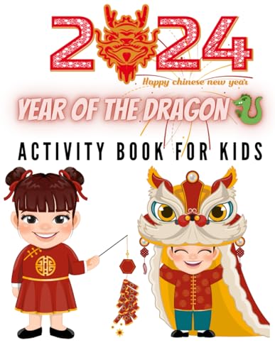 2024 Year of a Dragon: Chinese New Year Kids Book (Chinese New Year For Kids)