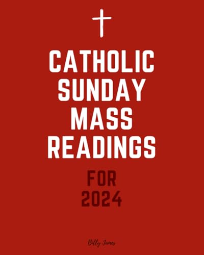 Catholic Sunday Mass Readings for 2024: Missal, Lectionary with Celebrations of the Liturgical Year 2024 with Feasts and Solemnities