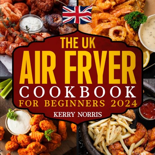 Air Fryer Cookbook for Beginners: Quick, Healthy, and Delicious Air Fryer Recipes for Beginners with Tips and Tricks to Best Use an Air Fryer