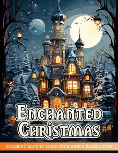 Enchanted Christmas Coloring Book: Holiday Coloring Book for Adults and Kids Featuring Whimsical and Enchanted Christmas Winter Scenes for Relaxation
