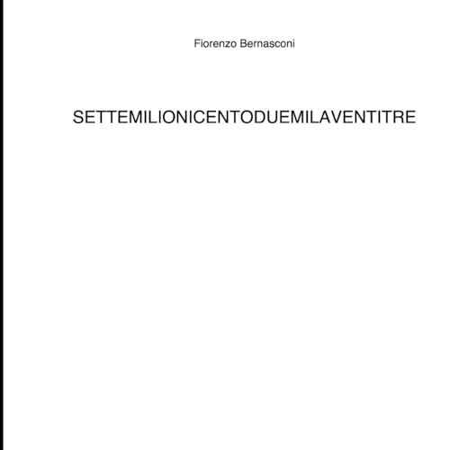 Settemilionicentoduemilaventitre (Italian Edition)