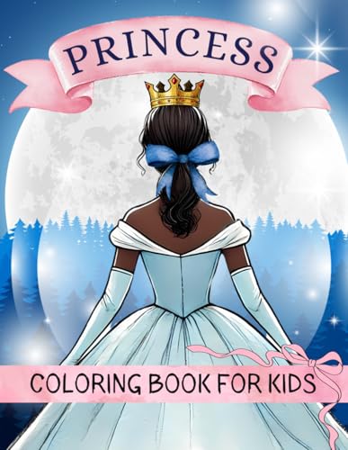 Princess Coloring Book: 35 Stunning Princess Illustrations: Coloring Pages for Girls Aged 4-10 (The Magical World of Coloring)