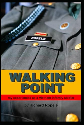 Walking Point: My experiences as a Vietnam infantry soldier