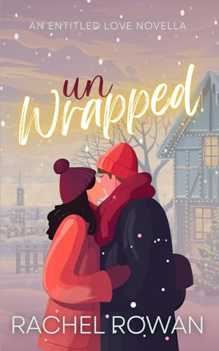 Unwrapped: a steamy grumpy x sunshine Christmas romantic comedy novella (Entitled Love Novellas)