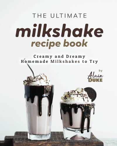 The Ultimate Milkshake Recipe Book