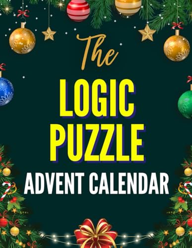 The Logic Puzzle Advent Calendar: Puzzle Book for Adults with Christmas-Themed Logic Grid Puzzles from Medium to Near Impossible (The Logic Puzzle Advent Collection)