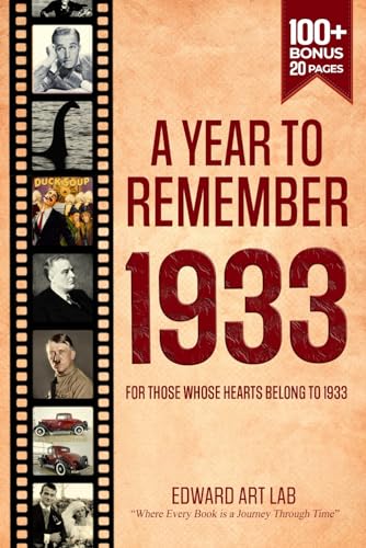 A Year to Remember 1933 The Year You Were Born Or Got married: Unveiling the Past, An Immersive Journey Through History, The Painting Recreates of ... Guide: Flashback Series of Memorial Books)