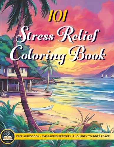 Adult Colouring Books for Women: 101 Stress Relief Adult Colouring Books with a FREE Stress Relief AUDIOBOOK Included Patterns with Flowers, Landscapes, Indoors, Outdoors, Animals and More
