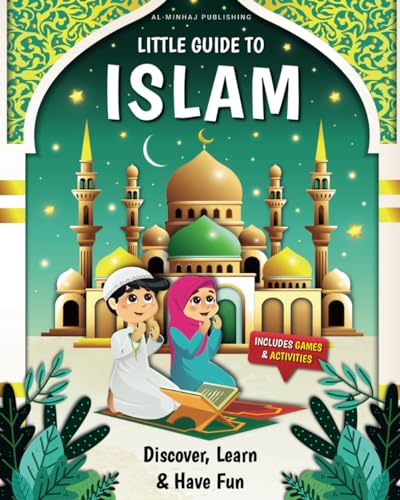 Little Guide to Islam - Discover, Learn and Have Fun ! a Playful Journey into the Muslim Faith for Kids - Children's Book on Islam
