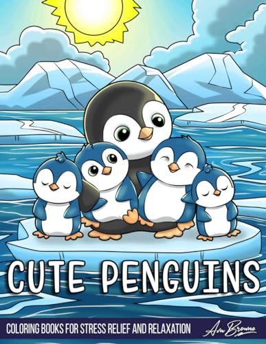 Cute Penguins Coloring Book: A Cute and Whimsical Coloring Book for Adults and Kids Featuring Adorable Penguins